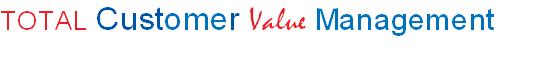 Total Customer Value Management (TCVM)